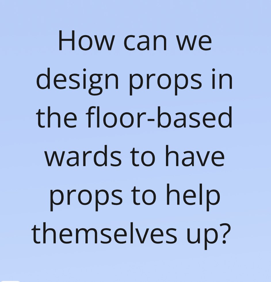 Post-it: How can we design props in the floor-based wards to help residents prop themselves up?